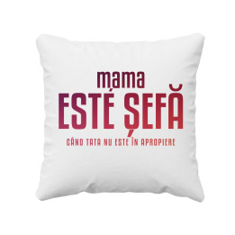 Mama este șefă – când tata nu este în apropiere - pernă