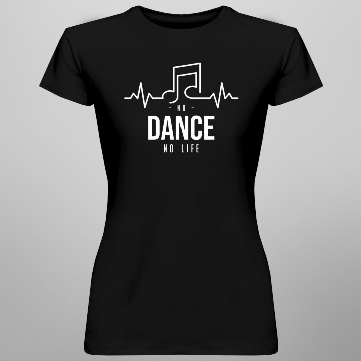 No dance no life - T-shirt pentru femei cu imprimeu