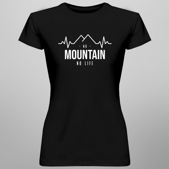 No mountain no life - T-shirt pentru femei