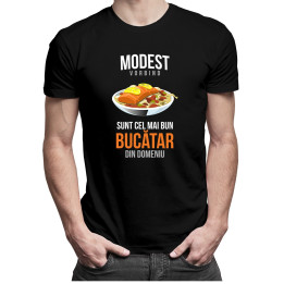 Modest vorbind, sunt cel mai bun bucătar din domeniu - T-shirt pentru bărbați