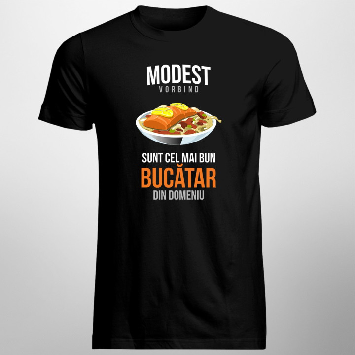 Modest vorbind, sunt cel mai bun bucătar din domeniu - T-shirt pentru bărbați