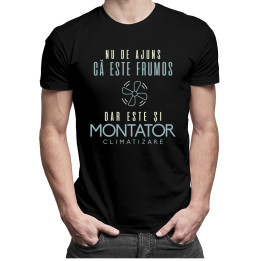 Nu de ajuns că este frumos, dar este și montator climatizare - T-shirt pentru bărbați