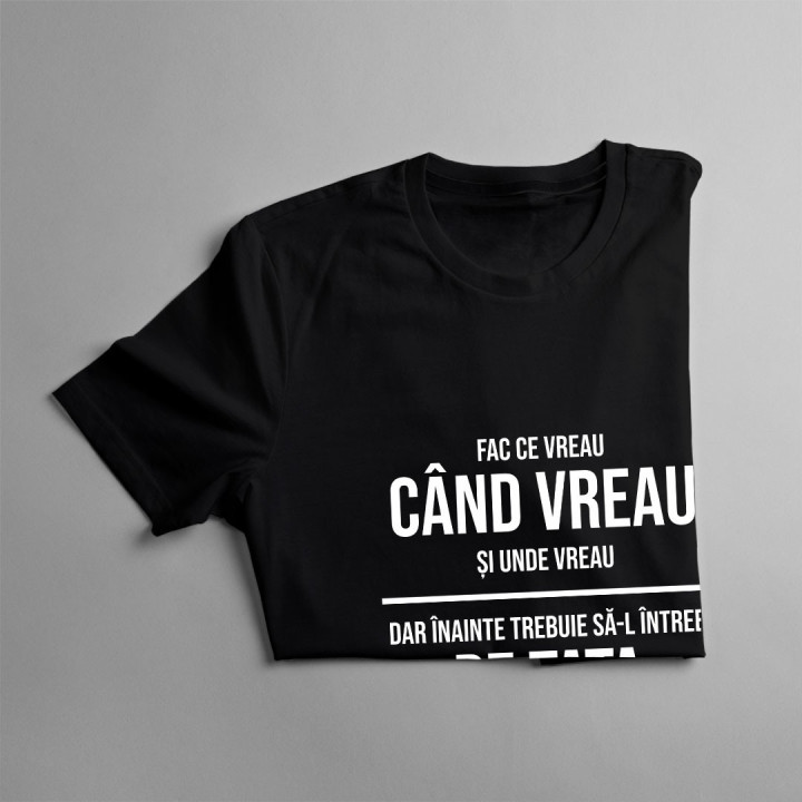 Fac ce vreau, dar înainte trebuie să-l întreb pe tata - T-shirt pentru bărbați