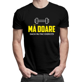 Mă doare dacă nu fac exerciții - T-shirt pentru bărbați