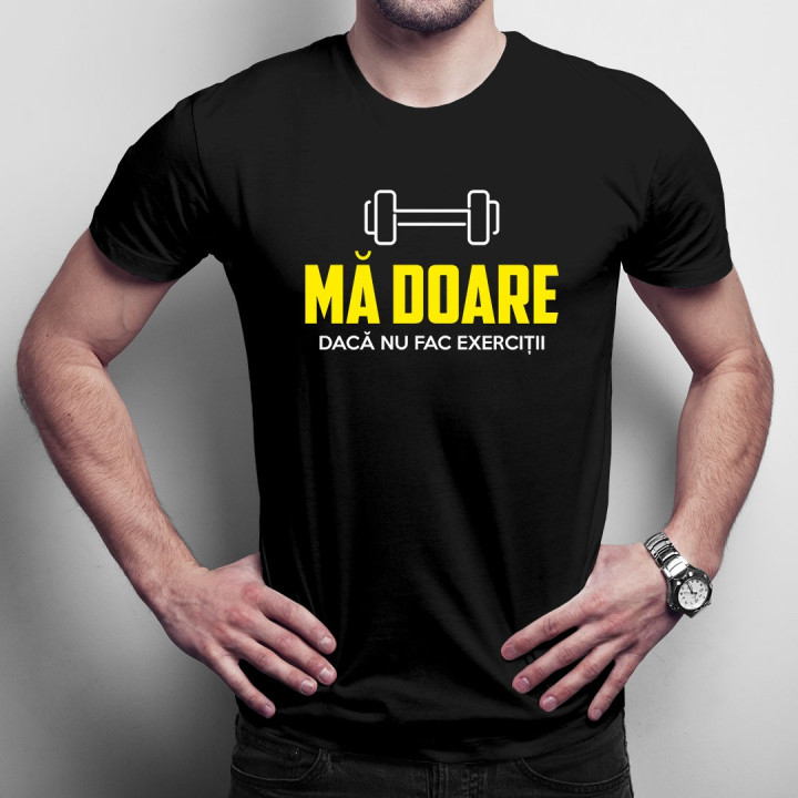 Mă doare dacă nu fac exerciții - T-shirt pentru bărbați
