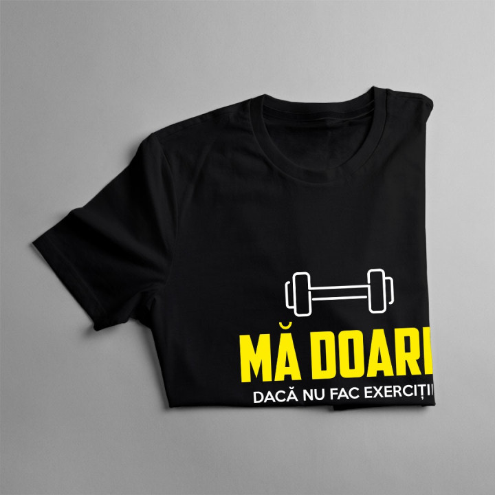 Mă doare dacă nu fac exerciții - T-shirt pentru femei