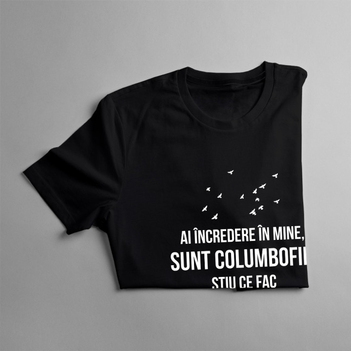 Ai încredere în mine, sunt columbofil, știu ce fac - T-shirt pentru bărbați cu imprimeu