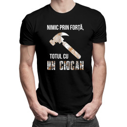 Nimic prin forță, totul cu un ciocan - T-shirt pentru bărbați