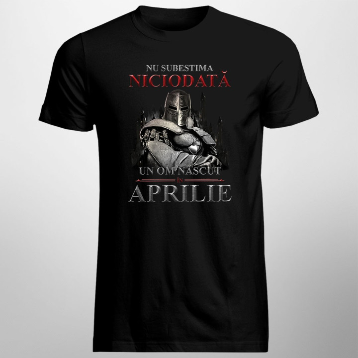 Nu subestima niciodată  un om născut în aprilie
