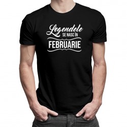 Legendele se nasc în februarie - tricou bărbătesc cu imprimeu