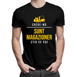 Crede-mă, sunt magazioner, știu ce fac - T-shirt pentru bărbați