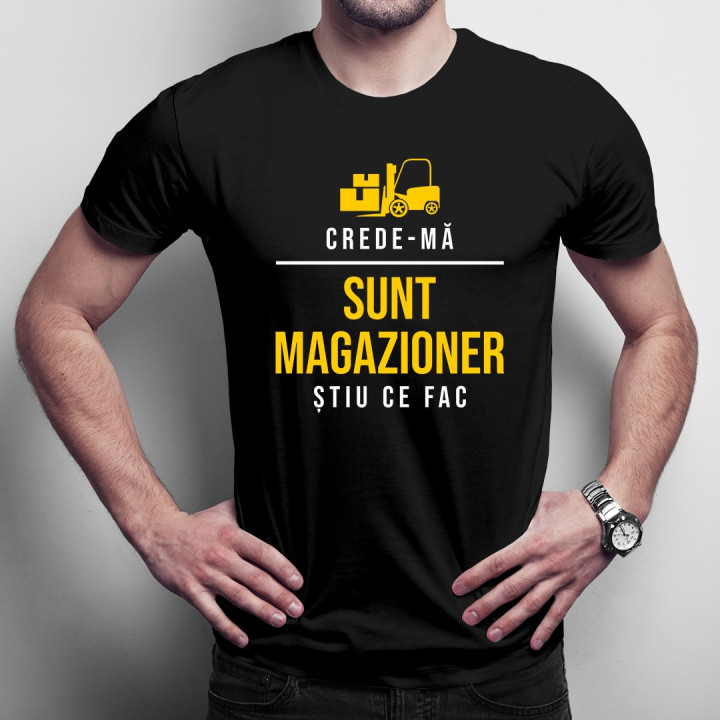 Crede-mă, sunt magazioner, știu ce fac - T-shirt pentru bărbați