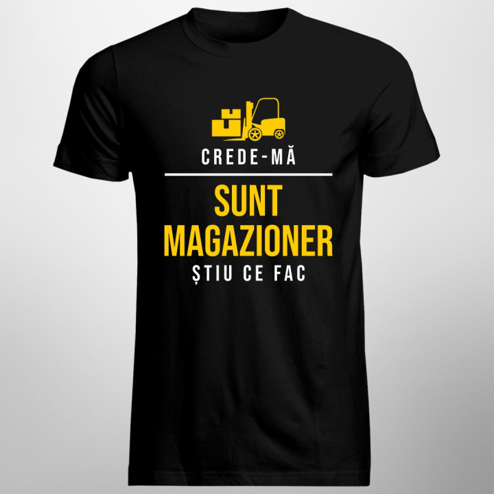 Crede-mă, sunt magazioner, știu ce fac - T-shirt pentru bărbați