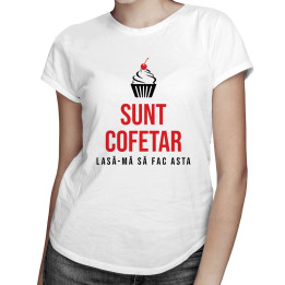 Sunt cofetar - lasă-mă să fac asta - tricou bărbătesc cu imprimeu