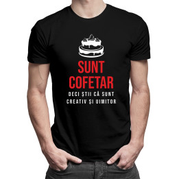 Sunt cofetar, deci știi că sunt creativ și uimitor - T-shirt pentru bărbați