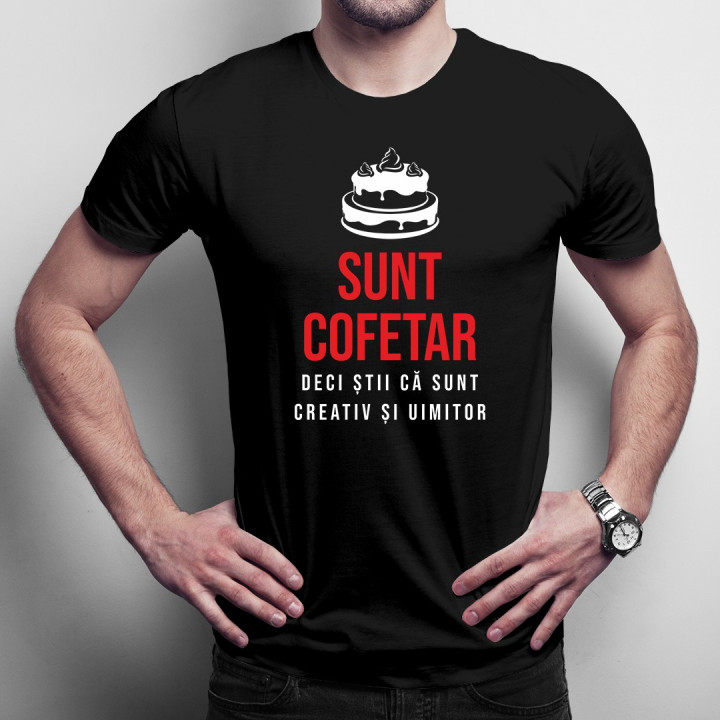 Sunt cofetar, deci știi că sunt creativ și uimitor - T-shirt pentru bărbați