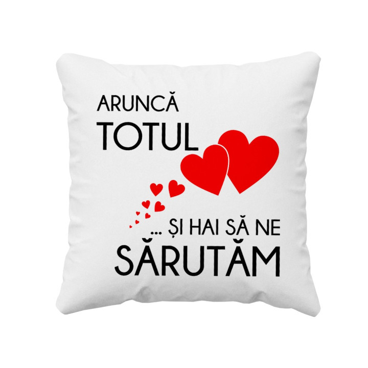 Aruncă totul și hai să ne sărutăm - pernă