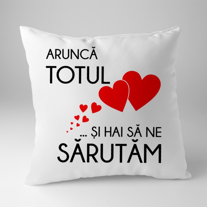 Aruncă totul și hai să ne sărutăm - pernă