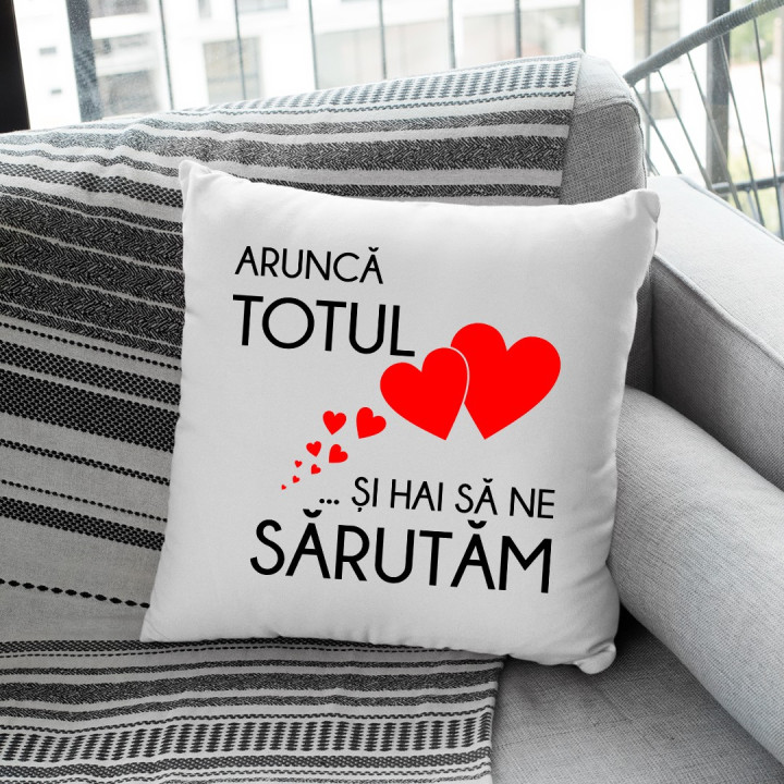 Aruncă totul și hai să ne sărutăm - pernă