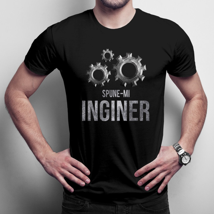 Spune-mi inginer - T-shirt pentru bărbați