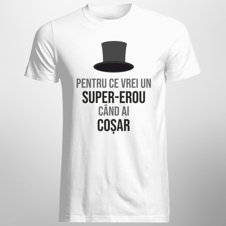 Pentru ce vrei un super-erou, când ai coșar - T-shirt pentru bărbați