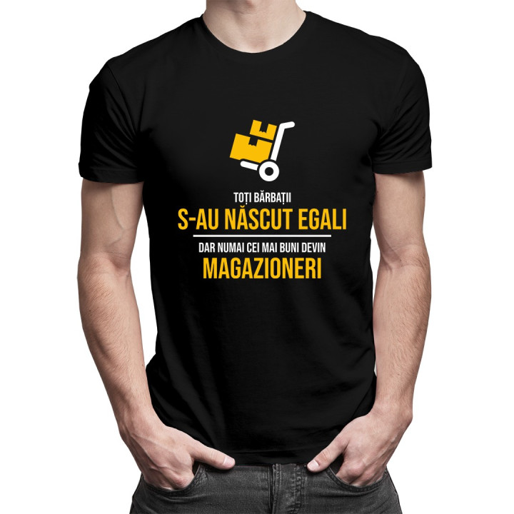 Toți bărbații s-au născut egali, dar numai cei mai buni devin magazioneri - T-shirt pentru bărbați