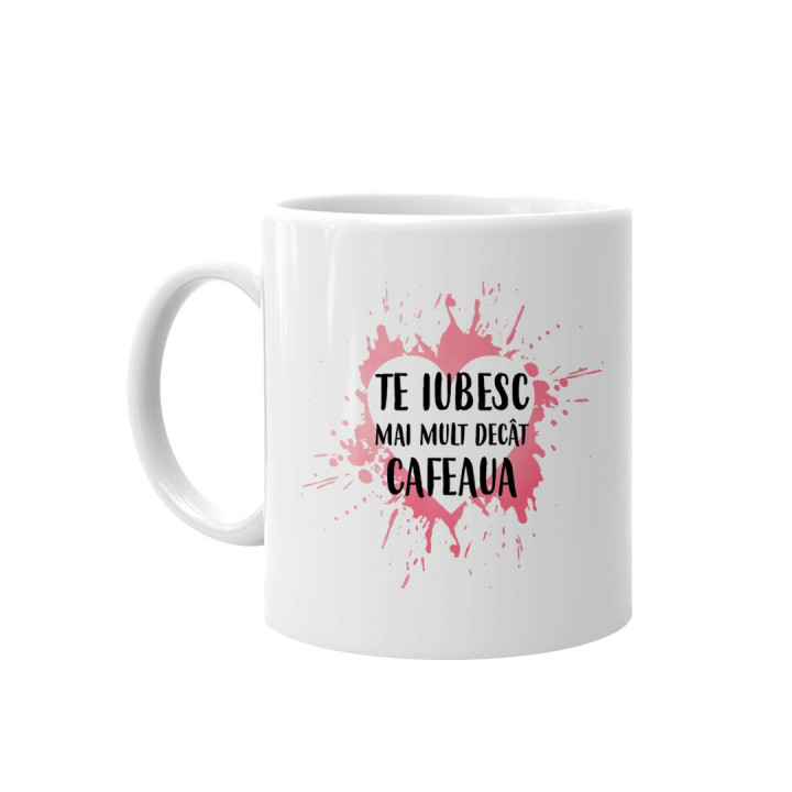 Te iubesc mai mult decât cafeaua - cană