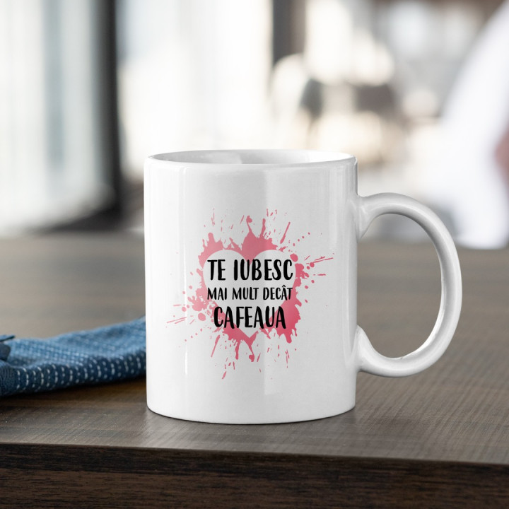 Te iubesc mai mult decât cafeaua - cană