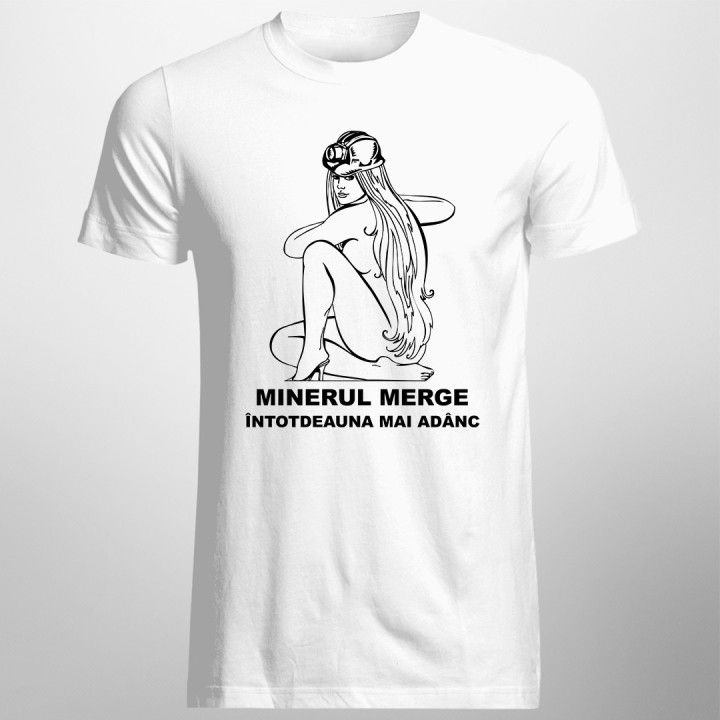 Minerul merge întotdeauna mai adânc - T-shirt pentru bărbați