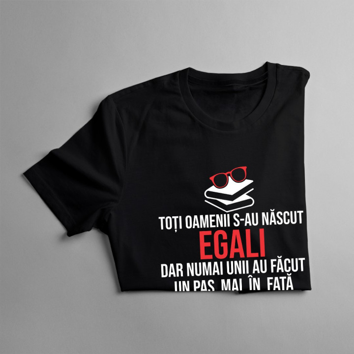 Toți oamenii s-au născut egali - profesori - tricou bărbătesc cu imprimeu