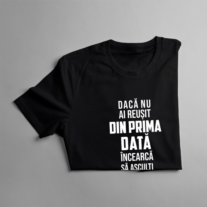 Dacă nu ai reușit din prima dată, încearcă să asculţi de profesorul tău - T-shirt pentru bărbați