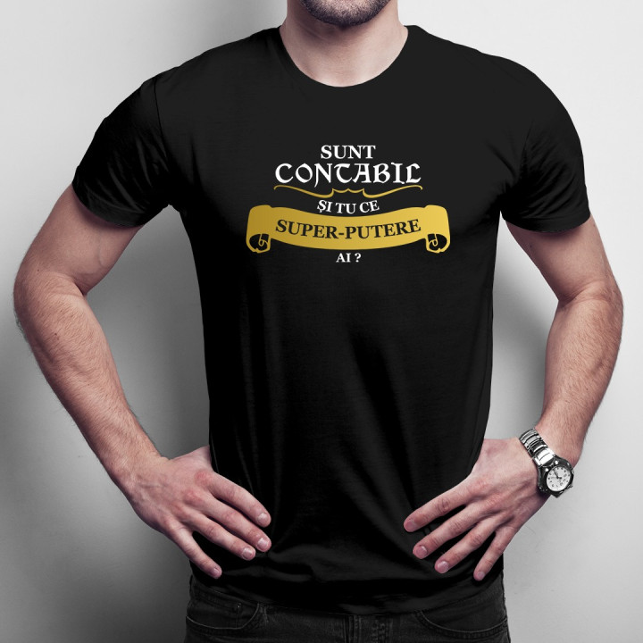 Sunt contabil. Și tu, ce super-putere ai? - T-shirt pentru bărbați