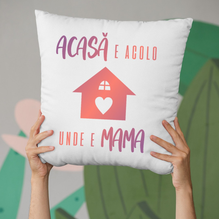 Acasă e acolo unde e mama - pernă