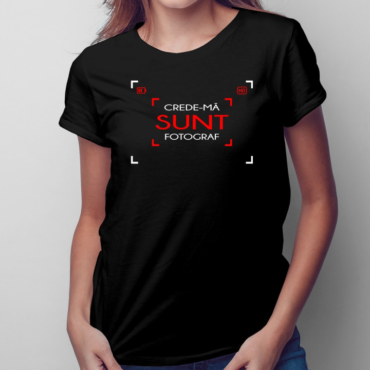 Crede-mă - sunt fotograf - T-shirt pentru femei