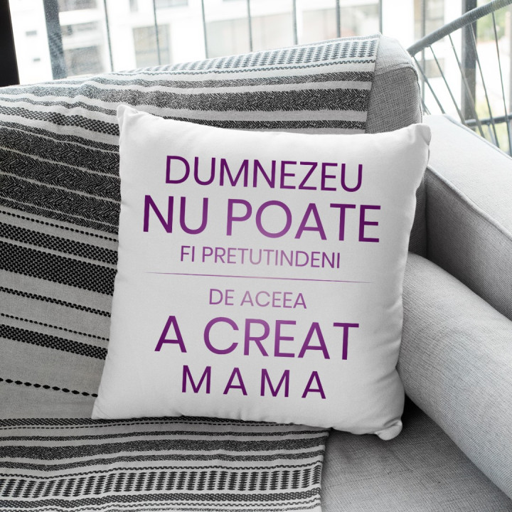 Dumnezeu nu poate fi pretutindeni, de aceea a creat mama - pernă