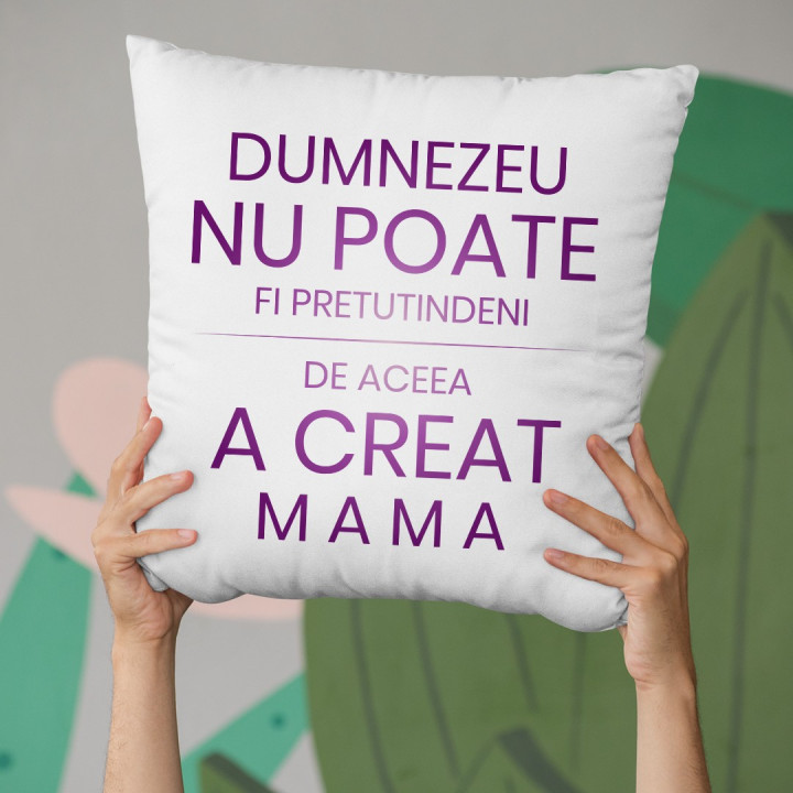 Dumnezeu nu poate fi pretutindeni, de aceea a creat mama - pernă