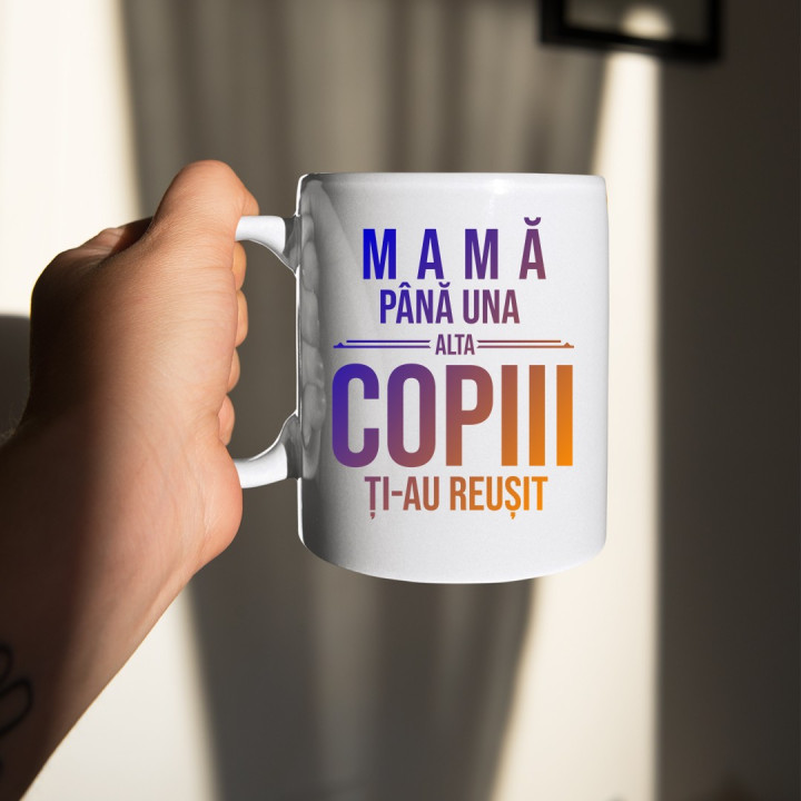 Mamă, până una alta copiii ți-au reușit - cană