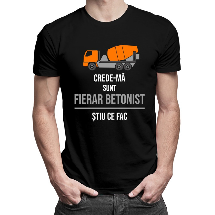 Crede-mă, sunt fierar betonist, știu ce fac - T-shirt pentru bărbați