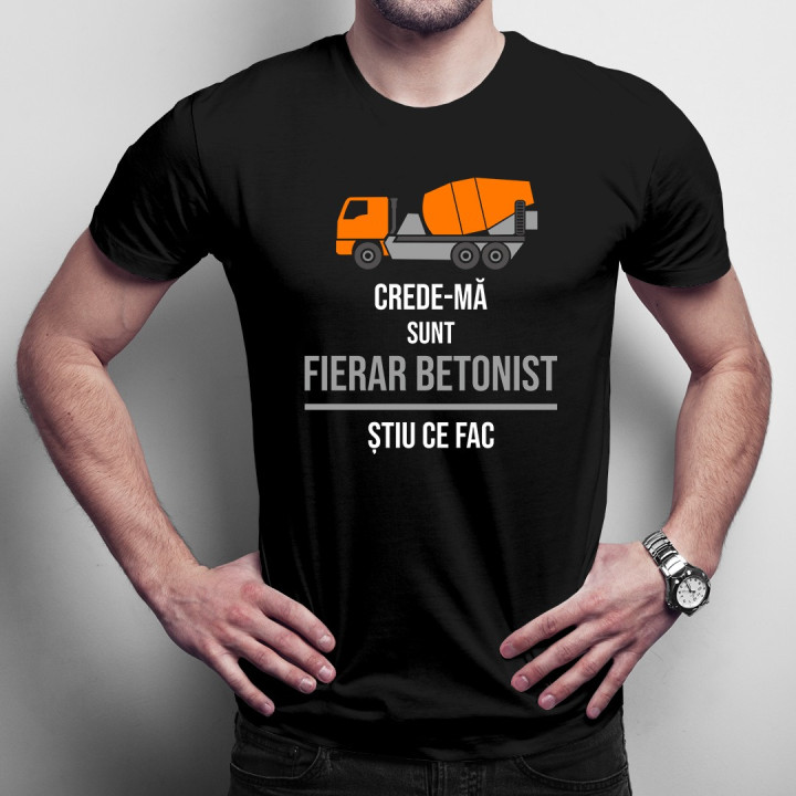 Crede-mă, sunt fierar betonist, știu ce fac - T-shirt pentru bărbați