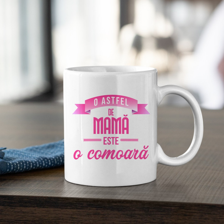 O astfel de mamă este o comoară   - cană
