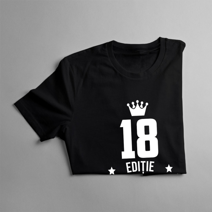 18 ani Ediție Limitată - T-shirt pentru bărbați și femei - un cadou de ziua ta