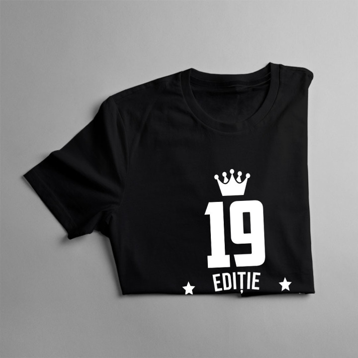 19 ani Ediție Limitată - T-shirt pentru bărbați și femei - un cadou de ziua ta