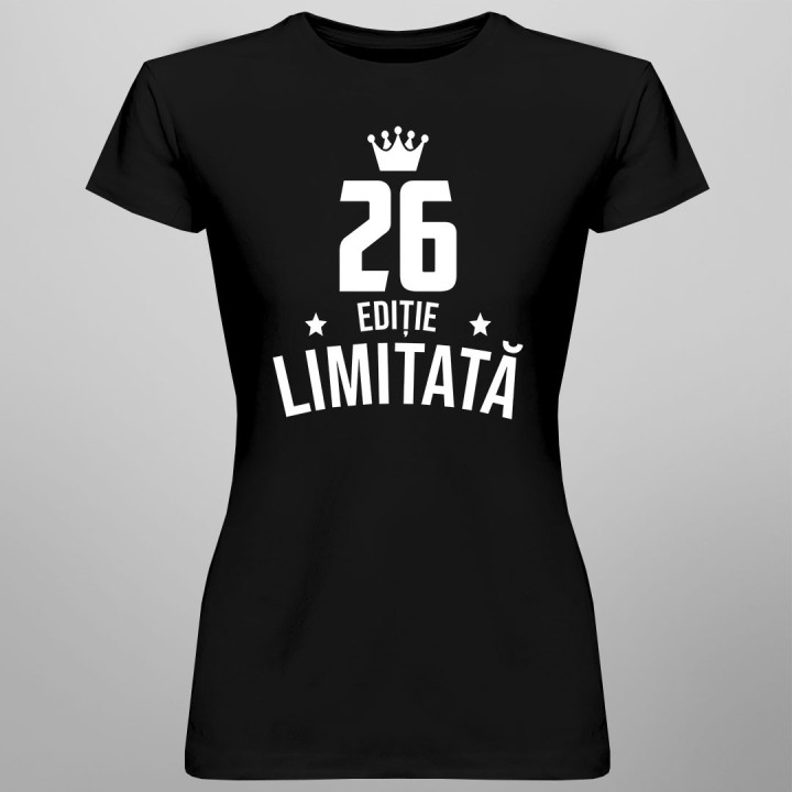 26 ani Ediție Limitată - T-shirt pentru bărbați și femei - un cadou de ziua ta