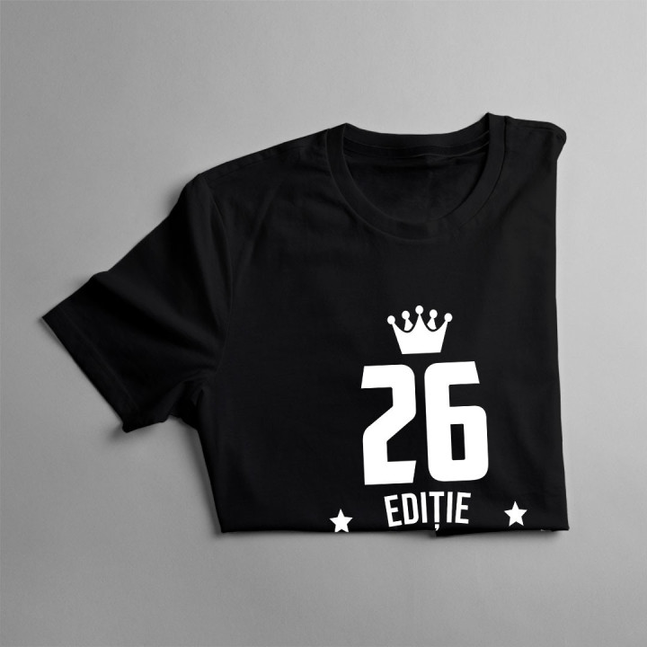 26 ani Ediție Limitată - T-shirt pentru bărbați și femei - un cadou de ziua ta