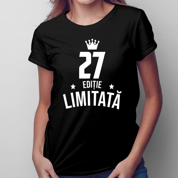 27 ani Ediție Limitată - T-shirt pentru bărbați și femei - un cadou de ziua ta