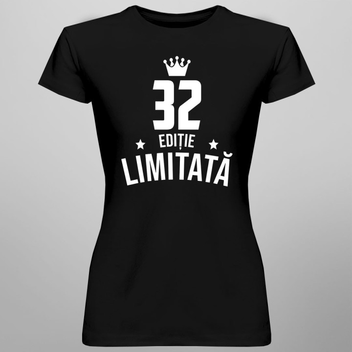 32 ani Ediție Limitată - T-shirt pentru bărbați și femei - un cadou de ziua ta