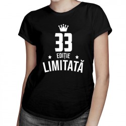 33 ani Ediție Limitată - T-shirt pentru bărbați și femei - un cadou de ziua ta