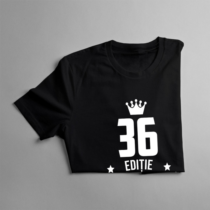 36 ani Ediție Limitată - T-shirt pentru bărbați și femei - un cadou de ziua ta