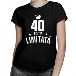 40 ani Ediție Limitată - T-shirt pentru bărbați și femei - un cadou de ziua ta