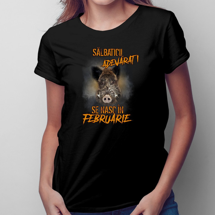 Sălbaticii adevăraţi se nasc în februarie - T-shirt pentru bărbați și femei - un cadou de ziua ta